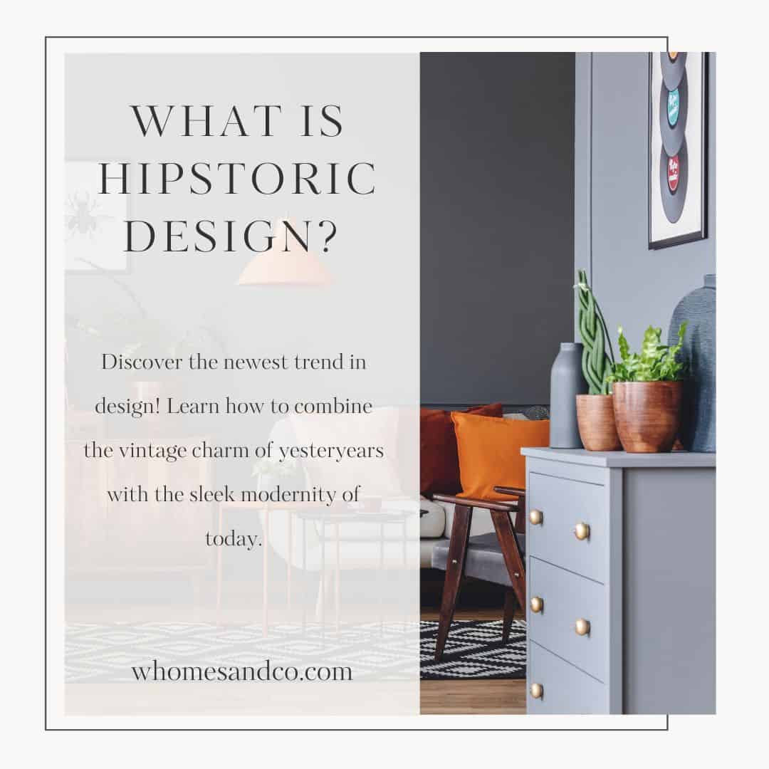 What is Hipstoric Design? Embracing the Best of Both Worlds!